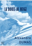 Alexandre Dumas et Editions Checkpointed - La Boule de Neige.