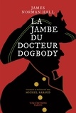 James-Norman Hall - La jambe du docteur Dogbody.