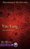 Frédérique de Keyser - Les Luxurieux Tome 1 : Yin Yang.