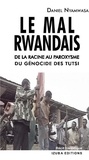 Daniel Nyamwasa - Le Mal rwandais. De la racine au paroxysme du génocide des Tutsi.