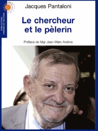 Jacques Pantaloni - Le chercheur et le pèlerin.