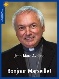 Jean-Marc Aveline - Bonjour Marseille !.