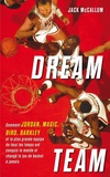 Jack McCallum - Dream Team - Comment Jordan, Magic, Bird, Barkley et la plus grande équipe de tous les temps ont conquis le monde et changé le jeu de basket à jamais.