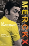 William Fotheringham - Eddy Merckx - Le cannibale.