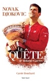 Carole Bouchard - Novak Djokovic - La Quête de Roland-Garros.
