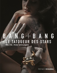  Bang Bang - Bang Bang : Ma vie, mes tatouages - Le tatoueur des stars.