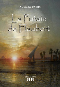 Alexandra Parrs - La putain de Flaubert.