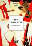 Philippe Ehly - Charlotte Tome 1 : Paris, Milan, Moscou.