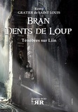Rémy Gratier de Saint Louis - Bran Dents de Loup  : Ténèbres sur Liin.