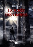 Rémy Jédynak - La forêt des ombres.