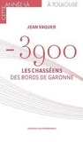 Jean Vaquer - -3900 - Les Chasséens des bords de Garonne.