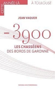 Jean Vaquer - -3900 - Les Chasséens des bords de Garonne.