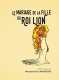 Marceline Fila-Matsocota - Le mariage de la fille du Roi Lion.