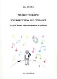 Lise Henry - Musicothérapie en protection de l'enfance - Un fil d'Ariane entre attachement et résilience.