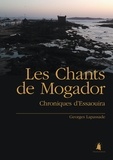 Georges Lapassade - Les chants de Mogador - Chroniques d'Essaouira.