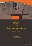 Alcide d' Orbigny - Voyage dans l'Amérique méridionale - Tome 6, Chapitres XXVII à XXX.