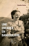 Claudine Deniau - Une enfance en bandoulière.