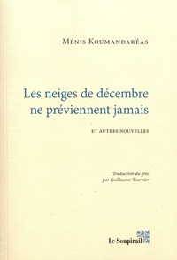 Ménïs Koumandaréas - Les neiges de décembre ne préviennent jamais et autres nouvelles.