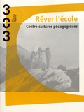 Géraldine Gourbe - 303 Arts Recherches Créations N° 155/2019 : Rêver l'école - Contre-cultures pédagogiques.