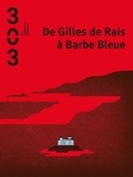  Association 303 - 303 Arts Recherches Créations N° 164 : De Gilles de Rais à Barbe Bleue.