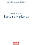 Jean-Dominique Giuliani - Européen sans complexes.