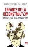 Jérémie Cornet et Paul Melun - Enfants de la déconstruction - Portrait d'une jeunesse en rupture.