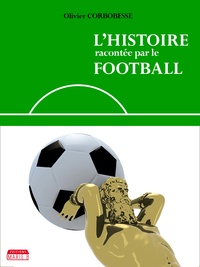 Olivier Corbobesse - L'histoire racontée par le football.