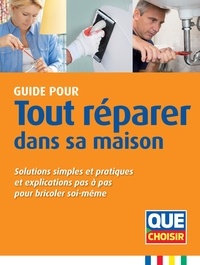 Florence Asseline-Raynal et Michel Beauvais - Guide pour tout réparer dans sa maison - Solutions simples et pratiques et explications pas à pas pour bricoler soi-même.