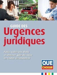 Patricia Erb et Laurence Godec - Guide des urgences juridiques - Faites valoir vos droits et obtenez gain de cause en toutes circonstances.