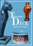 Françoise Bischoff et Bernard Jacqué - Théodore Deck, magicien des couleurs.