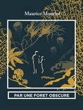 Maurice Mourier - Par une forêt obscure.