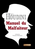 Harry Houdini - Manuel du malfaiteur - Révélations sur les criminels qui gagnent.