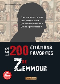 François Montmirel - Les 200 citations favorites de Zemmour - Il les cite à tour de bras dans ses éditoriaux. Que veulent-elles dire ? Qui les a prononcées ?.
