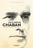 Bernard Lachaise - Les 3 vies de Chaban - Résistant, Maire et Homme d'Etat.