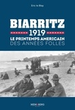 Blay eric Le - biarritz 1919 - le printemps américain des années folles.