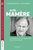 Didier Pourquery - figures de nouvelles aquitaine 5 : Noel Mamère - la passion du journalisme et du politique.