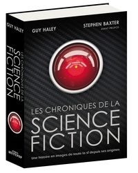 Guy Haley - Les chroniques de la science fiction - Une histoire en image de toute la sf depuis ses origines.
