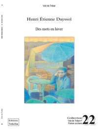 Henri Etienne Dayssol - Des mots en hiver.