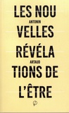 Antonin Artaud - Les nouvelles révélations de l'être suivi de Lettres et sorts.