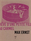 Max Ernst - Rêve d'une petite fille qui voulut entrer au Carmel.