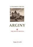  Templarios de Compostela - Arginy - el no-tan misterio del resurgimiento templario.