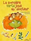 Viviane Lelong-Verdier et Anne Mahler - La sorcière verte joue au docteur.