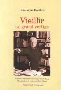 Dominique Boulbès - Vieillir - Le grand vertige.