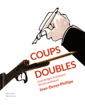 Jean-Denys Phillipe - Coups doubles - Assemblages drolatiques, dessins politiques.