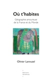 Olivier Lannuzel - Ou t'habites - Géographie amoureuse de la France et du Monde.
