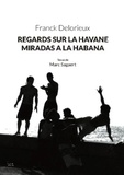 Franck Delorieux et Marc Sagaert - Regards sur La Havane/Miradas a La Habana.