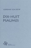 Adrienne von Speyr - Dix-huit psaumes.