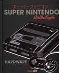 Emmanuel Lesne et Erwan Le Caïnec - Anthologie Super Nintendo Hardware.
