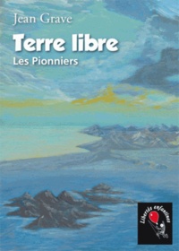 Jean Grave - Terre libre - Les Pionniers.