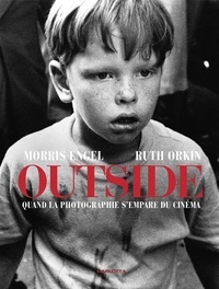 Stefan Cornic - Morris Engel, Ruth Orkin : Outside - Quand la photographie s'empare du cinéma.